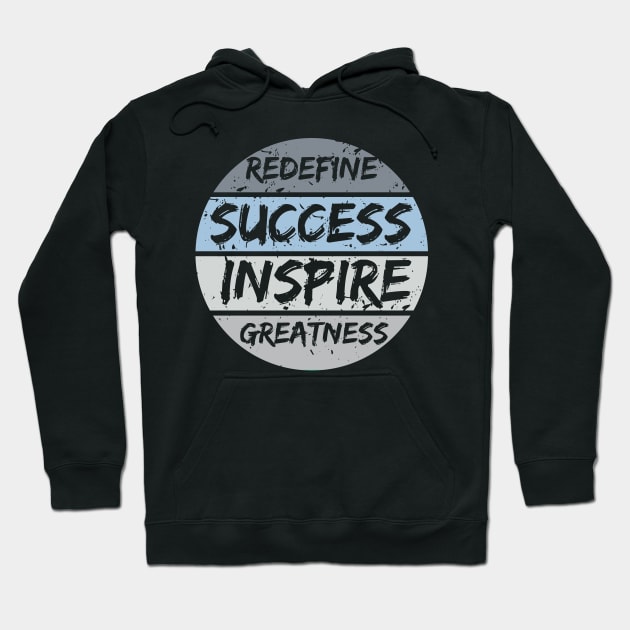 Redefine Success Inspire Greatness Hoodie by T-Shirt Attires